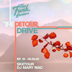 The Detour Drive Ep 16 Ft SkiiTour & DJ Mary Mac
