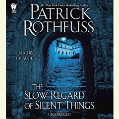 Get EPUB KINDLE PDF EBOOK The Slow Regard of Silent Things: Kingkiller Chronicle, Boo