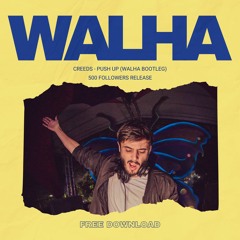 Creeds - Push Up (Walha DNB Bootleg) [FREEDOWNLOAD]