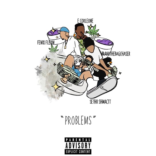 Problems (feat. Fenix Flexin, E Corleone, & Bravo the Bagchaser) prod. by Milo x SeanJohn