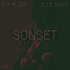 6th Floor feat. Ellie Burke - Sunset