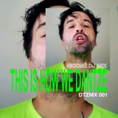 THIS IS HOW WE DANTZE NICONÉ DJ MIX 01