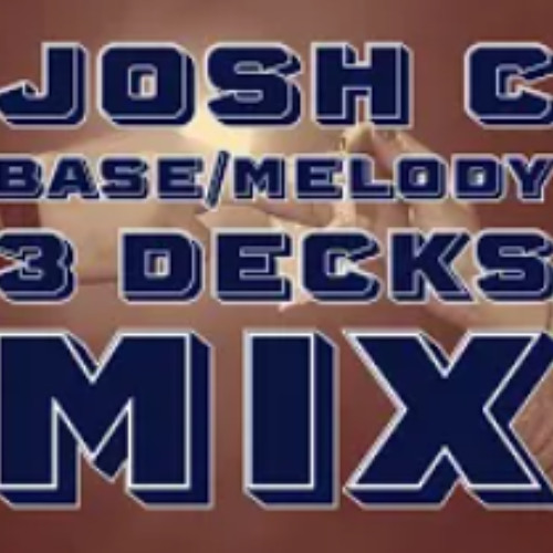 Josh C - Base + Melody 3 Deck Mix (20 mins)
