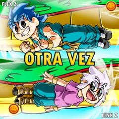 Z GANG - OTRA VEZ (L0V3)