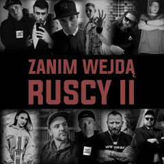 Zanim wejdą ruscy II (feat. Dzieciak, Emazet, KPSN, Kuba Knap, Liroy, Mały Esz, Michał Justa & Rzeźnik)
