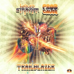 Liquid Stranger, ProbCause- Trailblazer