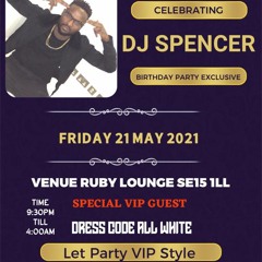 DJ SPENCER ALLWHITE BIRTHDAY VIBZ @RUBY LOUNGE SE15 1LL 21 MAY 2021