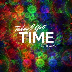 Today I Got Time