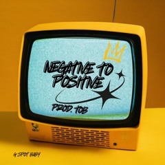 Negative To Positive (Prod. Tob)