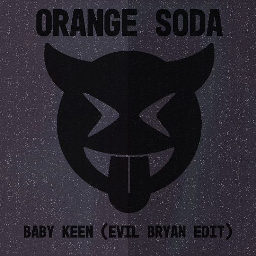 ORANGE SODA - Baby Keem (evil bryan Edit) [Free Download]
