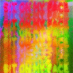 Sit On My Face (Respectfully)