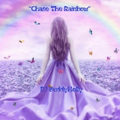 DJ BuddyHolly -  🌈"Chase The Rainbow"🌈