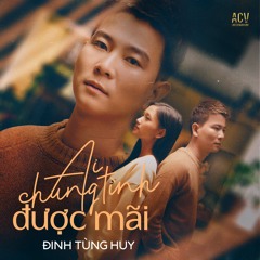 Ai Chung Tình Được Mãi