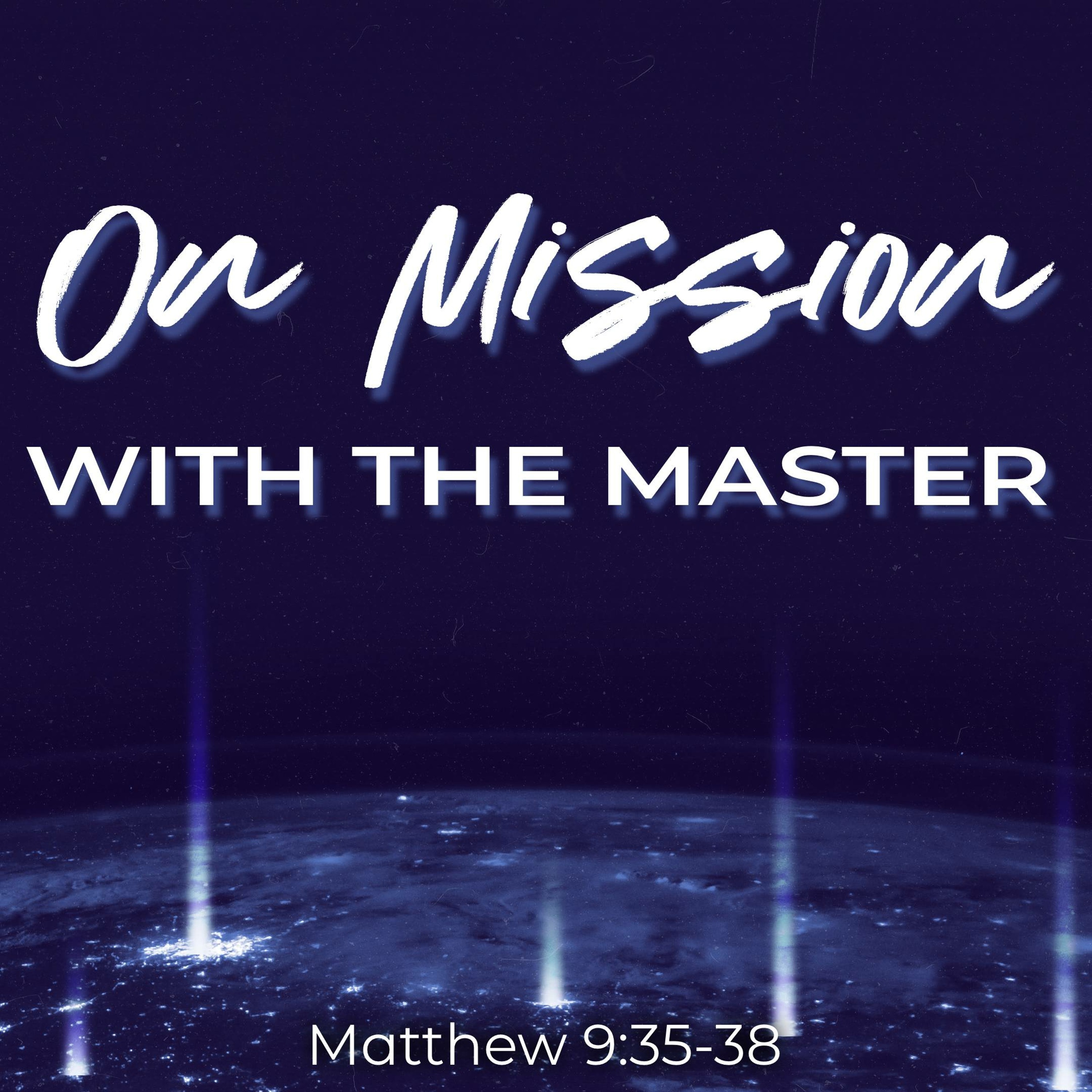 Al Nucciarone: On Mission With The Master (Matthew 9:35-38) episode artwork