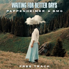 [FREE TRACK] PAPPENHEIMER & BMG - WAITING FOR BETTER DAYS