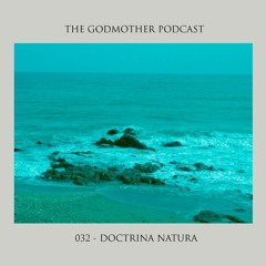 DOCTRINA NATURA - The Godmother Podcast 032