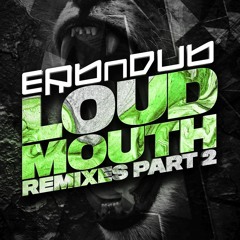 Erb N Dub - Loud Mouth (Avile Remix)