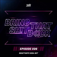 Solutio presents Bring That Shit Back // Episode 026 - Reactivate 2024 Set