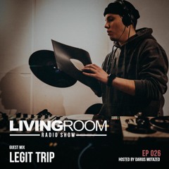 LivingRoom Radio Show 026 (Guest Mix By Legit Trip)