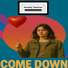COME DOWN