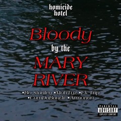 Homicide Hotel, Bo $tanley, MobTyz, EkTrip, Cam Da Bandit, Armorian - BLOODY BY THE MARY RIVER