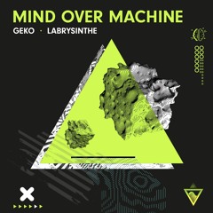 Geko & Labrysinthe - Mind Over Machine // FULL TRACK // OUT NOW!