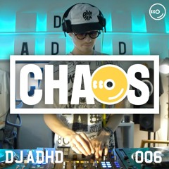 DJ ADHD : LIVE FROM CHAOS 006
