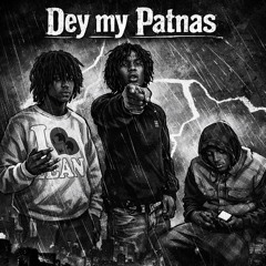 Dey My Patnas