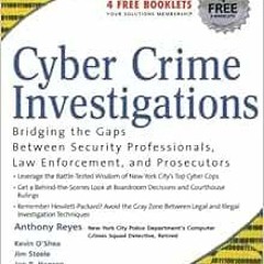 [GET] EBOOK ✅ Cyber Crime Investigations: Bridging the Gaps Between Security Professi