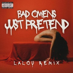 Just Pretend - Bad Omens(LALOU Remix)