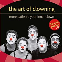 DOWNLOAD KINDLE 💓 The Art of Clowning: More Paths to Your Inner Clown by  E. &  Eli