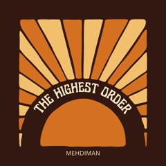 MEHDIMAN - THE HIGHEST ORDER