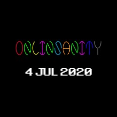 ONLINSANITY 4.JUL.2020