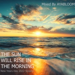 THE SUN WILL RISE IN THE MORNING | 100-120 bpm 6hrs Mixed By AYABLOOM