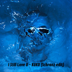 I Still Love U - KUKO (Schranz edit)