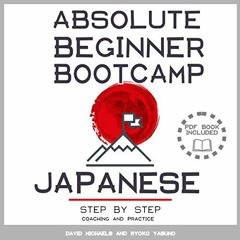 DOWNLOAD EPUB 🖌️ Japanese Absolute Beginner Bootcamp: Step by Step Coaching and Prac