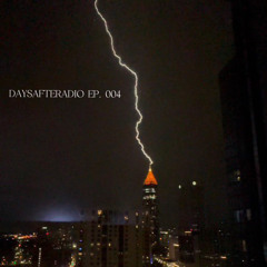 DAYSAFTERADIO EP. 004