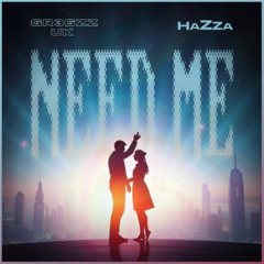 NEED ME - HAZZA & GR3GZZ