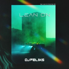Major Lazer & DJ Snake - Lean On (feat. MØ) | DJ Feliks Remix (BUY = FREE DOWNLOAD)