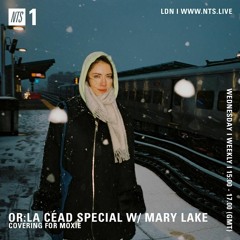NTS Céad Special (w/ Mary Lake hour 2)