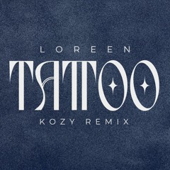 Loreen - Tattoo (KOZY REMIX)