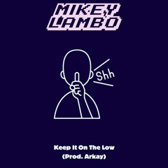 Keep It On The Low (Prod. Arkay)