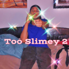 Two Slimey 2 (Prod. RelloYouCold) @calebtooslimey