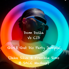 Girl$ Get Dis Party Jumpin' (Jake Silva & Frankie Sims & SACE Club VIP Mashup)