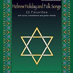 [Get] PDF 🗸 Hebrew Holiday and Folk Songs: with Lyrics, Translations and Guitar Chor