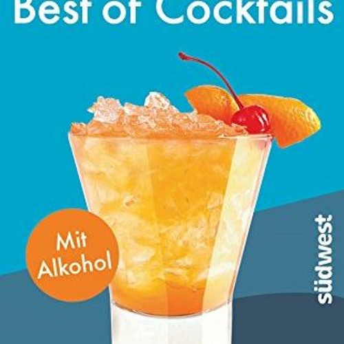 Best of Cocktails mit Alkohol: Von Whisky Sour bis Tropical Red – 70 Drinks mit Promille Ebook