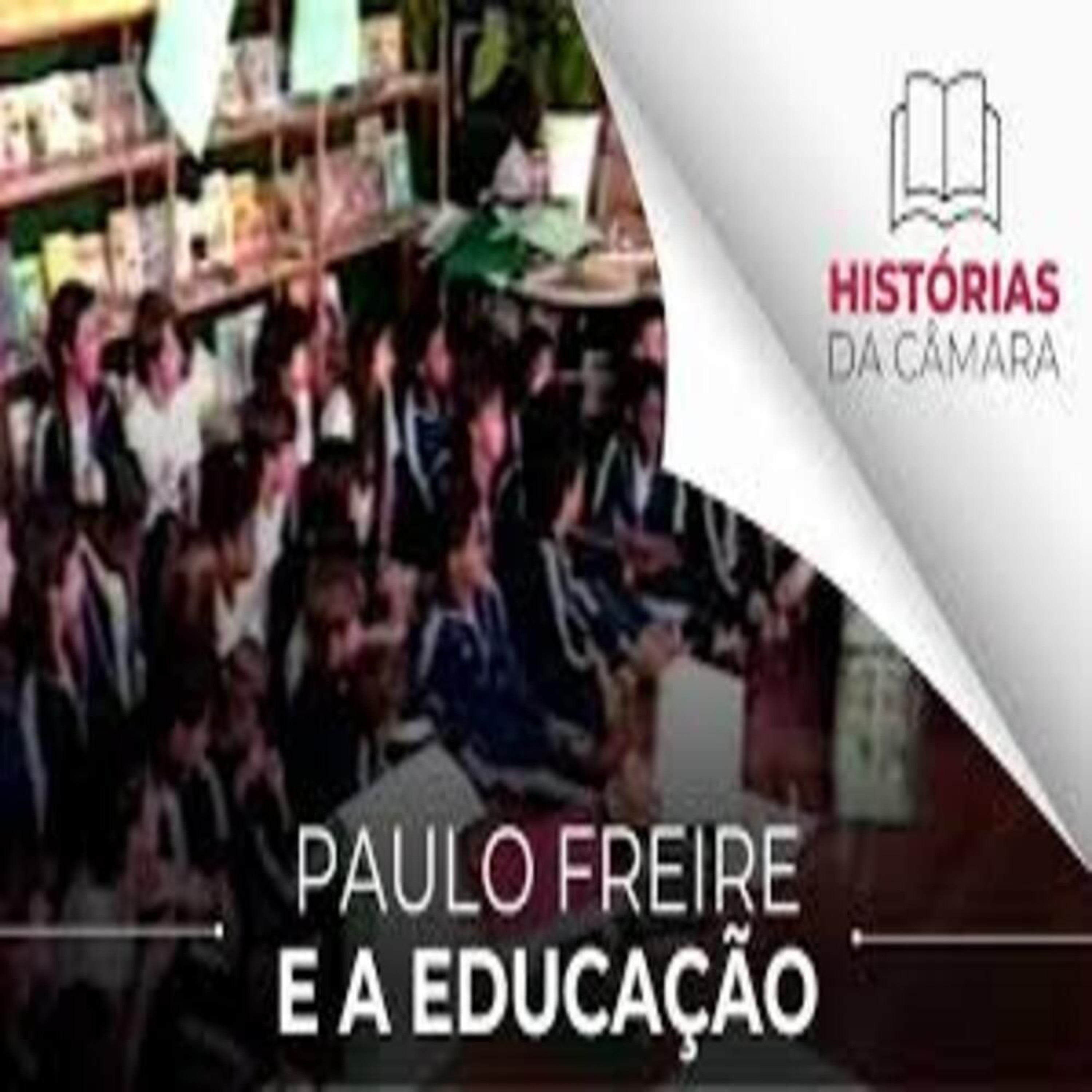 06.02.2026   = HISTÓRIAS DA CÂMARA = EDUCADOR PAULO FREIRE DÁ NOME A UMA PREMIAÇÃO DE DESTAQUE episode artwork