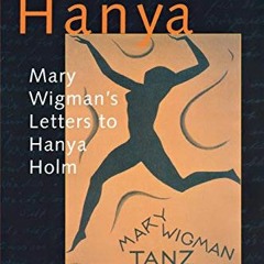 Get EBOOK EPUB KINDLE PDF Liebe Hanya: Mary Wigman's Letters to Hanya Holm (Studies i