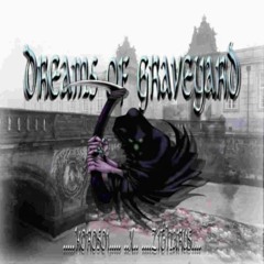 Dreams Of Graveyard (w/korosoi)