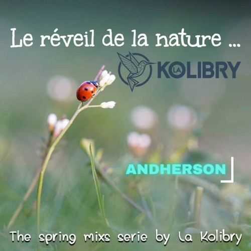 Le réveil de la nature / Andherson deep sélection / La Kolibry